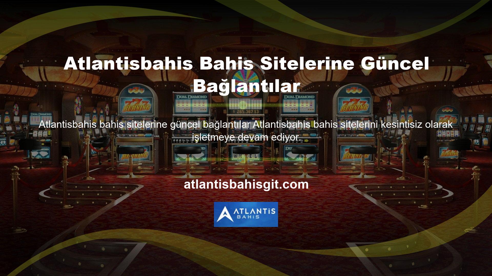 Atlantisbahis bahislerine kaydolmak, canlı casinolarda ve canlı spor etkinliklerinde bahis oynamaya devam ederek sizi hayallerinize yaklaştırır