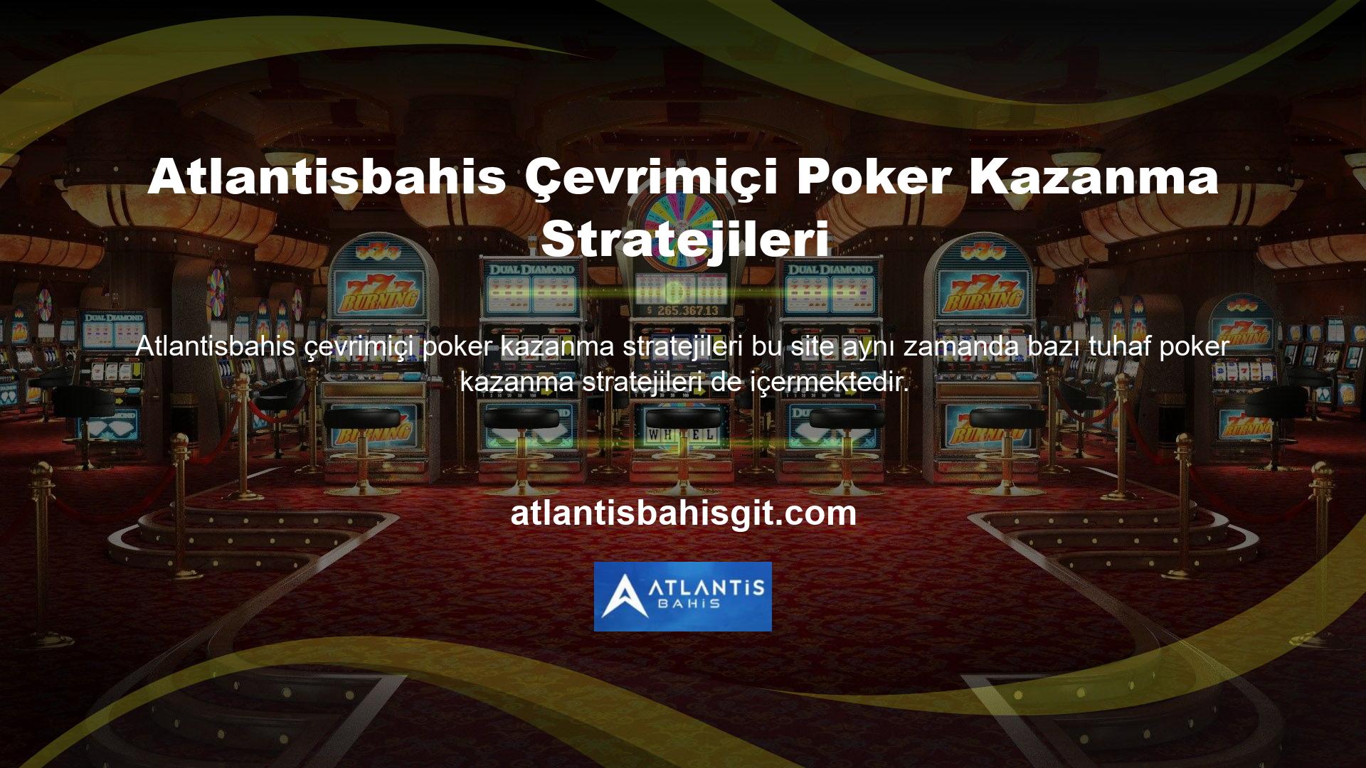 Özellikle poker tutkunlarının ilgisini çeken Atlantisbahis çevrimiçi poker kazanma stratejisini incelemek istiyorsanız öğrenmeniz gereken ilk şey deneyimdir